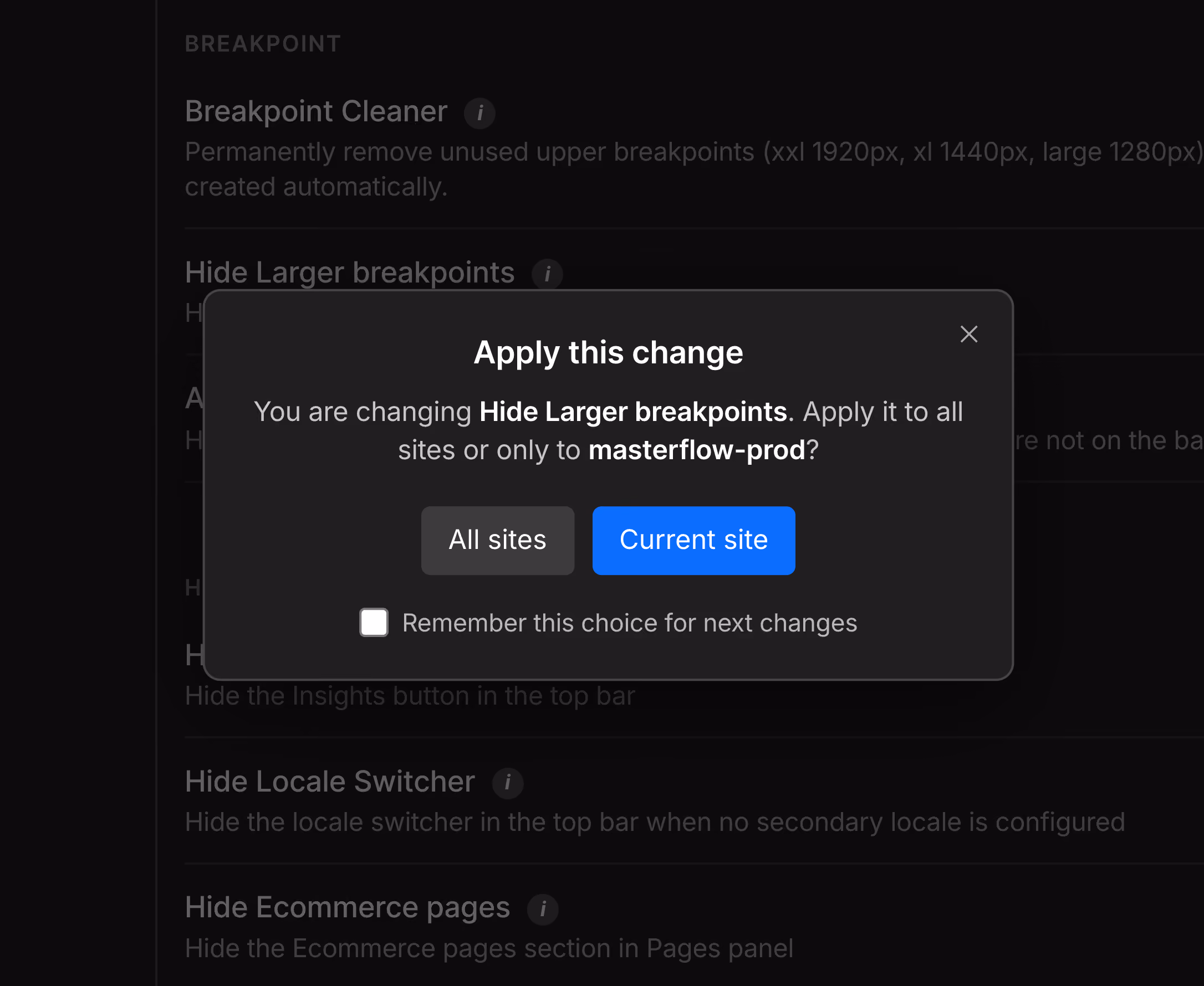 Popup dialog asking to apply the change to 'Hide Larger breakpoints' to all sites or only to masterflow-prod with buttons for All sites and Current site and a checkbox to remember this choice.